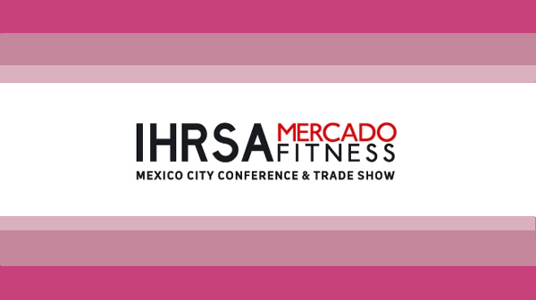 First IHRSA Mercado Fitness Show Opens in Mexico City